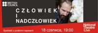 National Theatre Live: Czowiek i nadczowiek