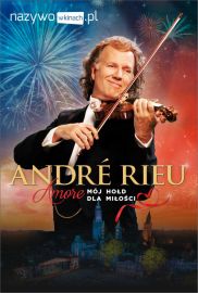 Andre Rieu -Amore - Mój hołd dla miłości